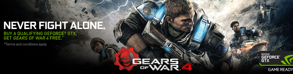 BUY A QUALIFYING GEFORCE GTX, GET GEARS OF WAR 4 FREE!