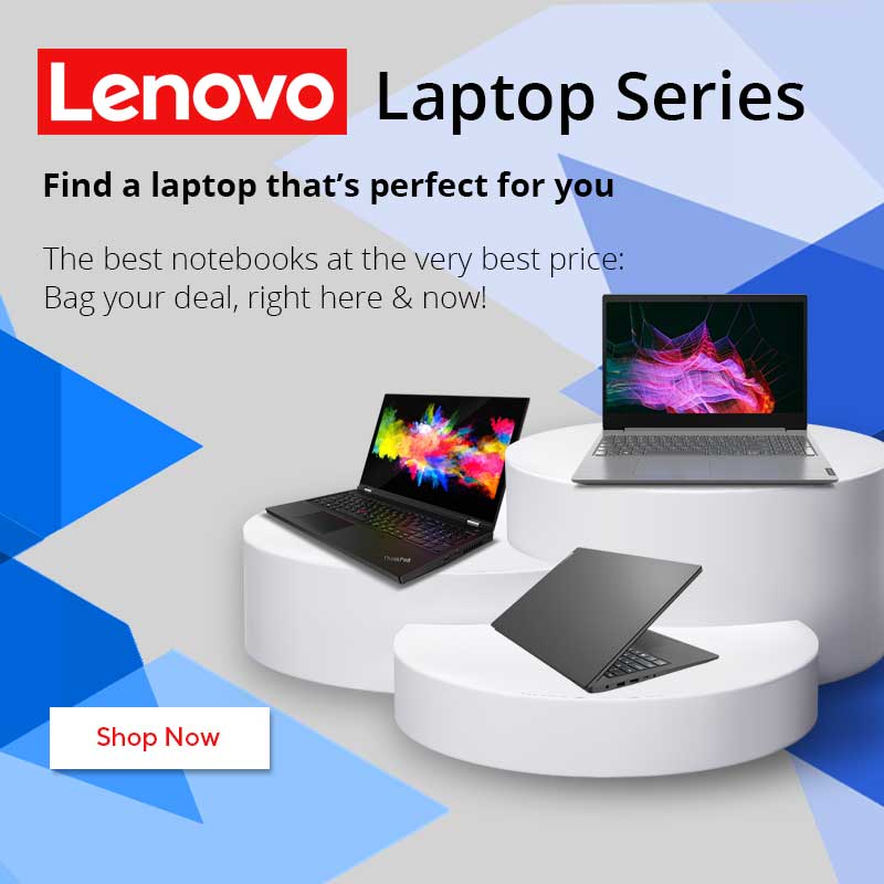Lenovo Laptop Series - The best notebooks at the very best price: Bag your deal, right here & now!