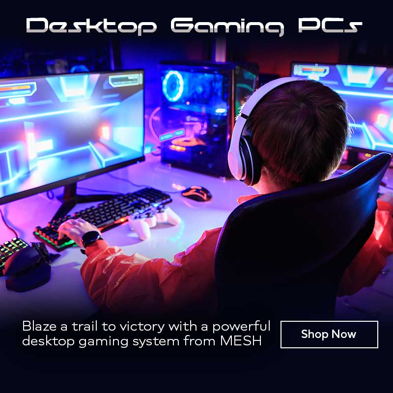 Desktop Gaming PCs at MESH