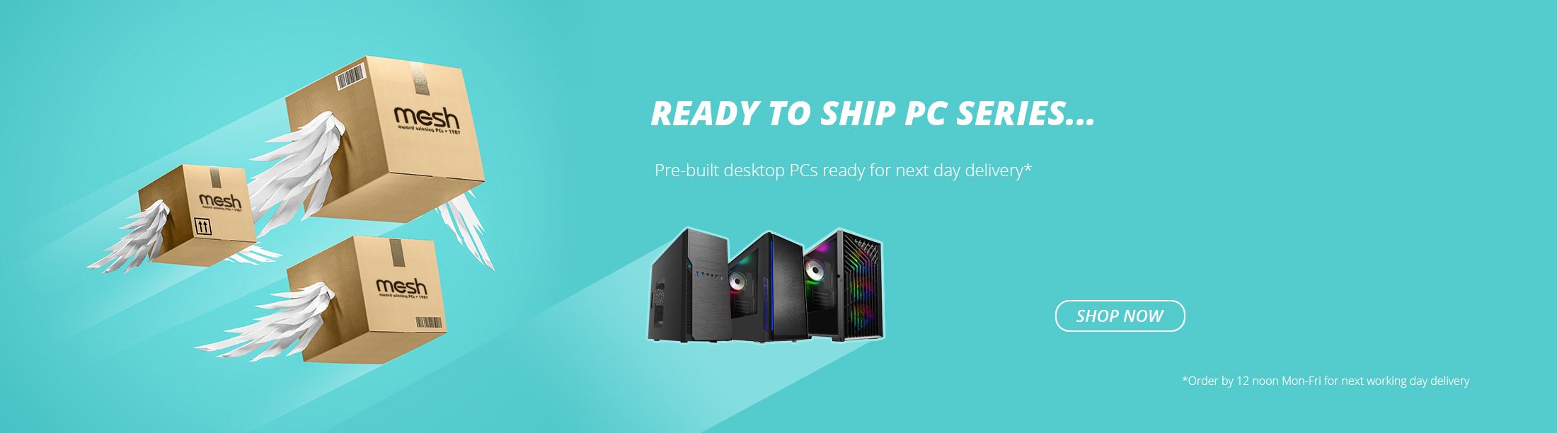 Ready To Ship PC Series - Pre-built and ready for next day delivery!